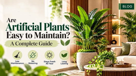Are Artificial Plants Easy to Maintain? A Complete Guide