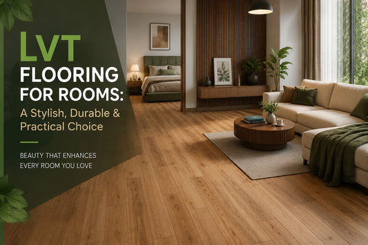 LVT Flooring for Rooms: A Stylish, Durable & Practical Choice