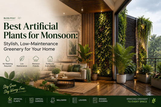 Best Artificial Plants for Monsoon: Stylish, Low-Maintenance Greenery for Your Home